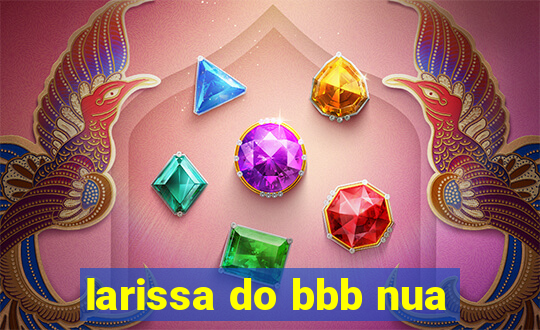 larissa do bbb nua